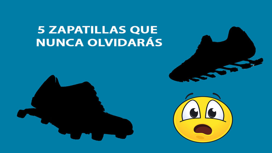 Cinco zapatillas que nunca olvidarás Cinco zapatillas que nunca olvidarás
